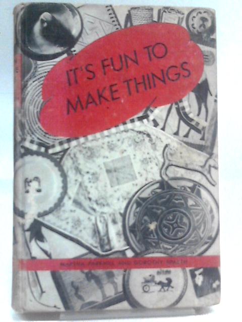 It's Fun To Make Things By Martha Parkhill