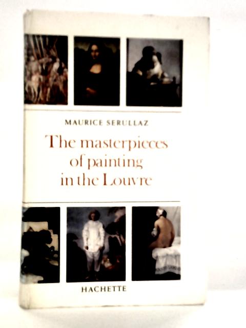 The Masterpieces of Painting in the Louvre von Maurice Serullaz