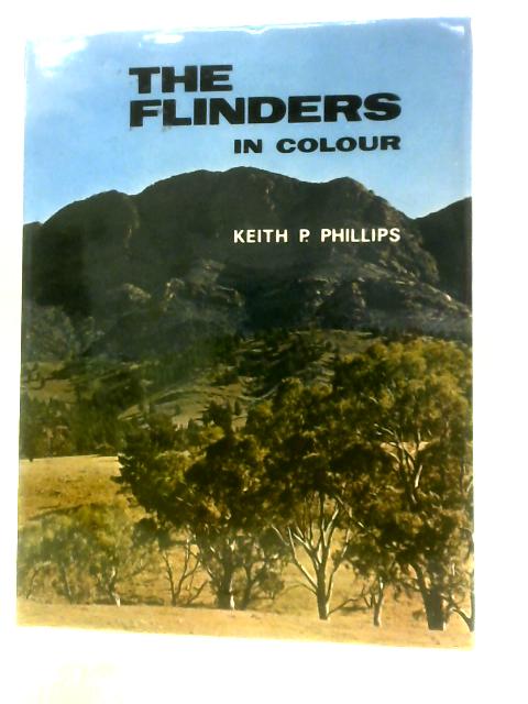 The Flinders In Colour von Keith P Phillips