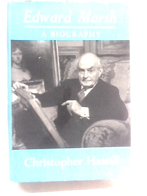 Edward Marsh, Patron of the Arts: A Biography By Christopher Hassall