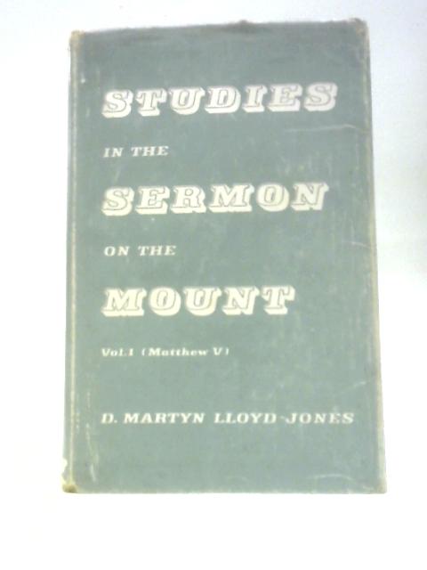 Studies in the Sermon on the Mount Volume 1 By D. Martyn Lloyd Jones