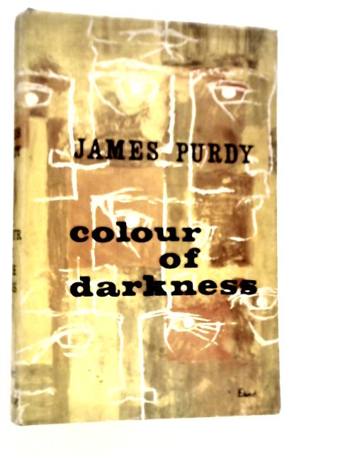 Colour of Darkness By James Purdy