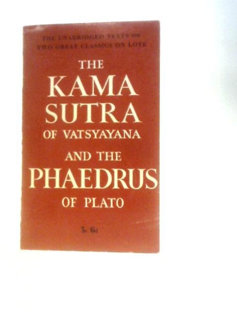 The Kama Sutra Of Vatsayana And The Phaedrus Of Plato By Kenneth Walker (Ed.)