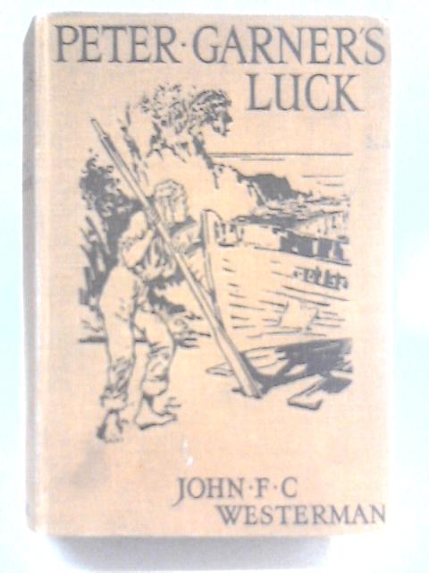 Peter Garner's Luck By John F C Westerman