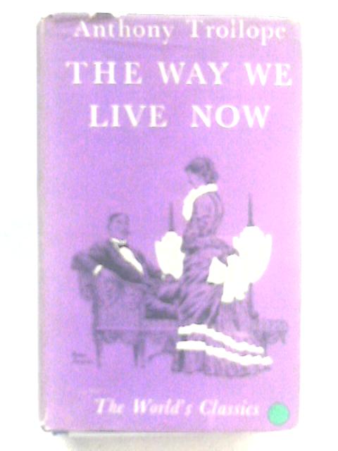 The Way We Live Now von Anthony Trollope