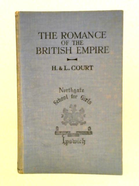 The Romance of the British Empire von H. and L. Court