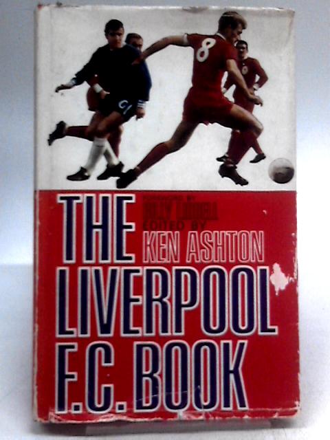 The Liverpool F.C. Book von Ken Ashton (Ed.)