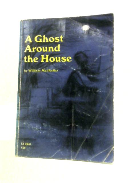 A Ghost Around the House By W.MacKellar