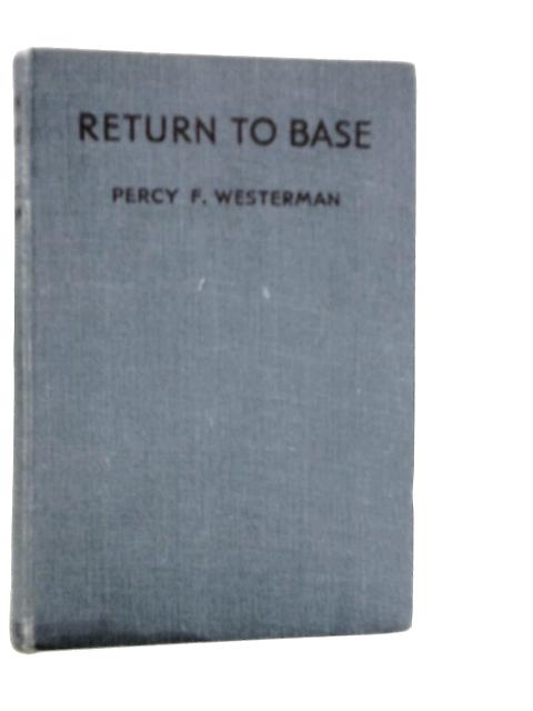 Return to Base von Percy F.Westerman