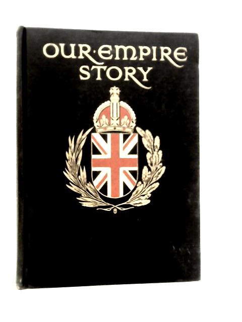 Our Empire Story Told to Boys and Girls By H.E.Marshall