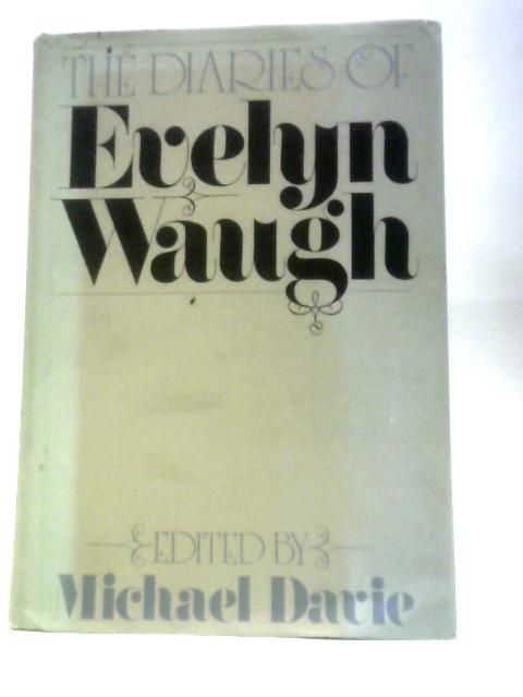 The Diaries of Evelyn Waugh von Evelyn Waugh Michael Davie (Ed.)