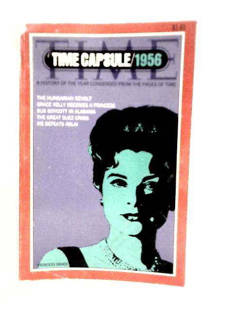 Time Capsule 1956 - A History of The Year Condensed From The Pages Of Time von Henry R.Luce