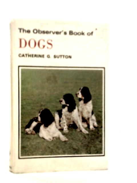 The Observer's Book of Dogs von Catherine G.Sutton