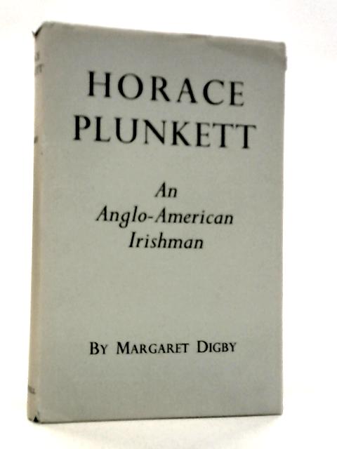 Horace Plunkett: An Anglo-American Irishman von Margaret Digby