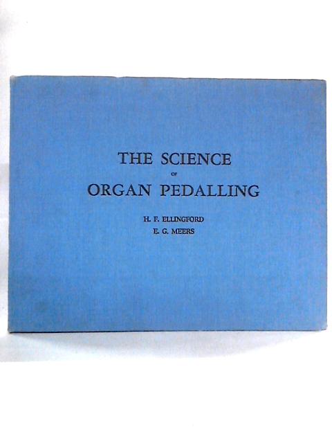 The Science of Organ Pedalling By Herbert F. Ellingford, Ernest G. Meers