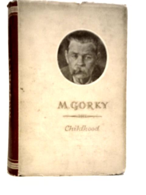 M.Gorky: Childhood By Maxim Gorky