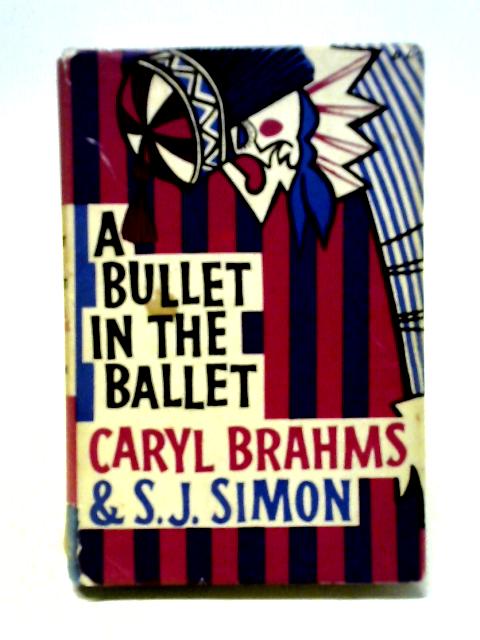 A Bullet in the Ballet By Caryl Brahms