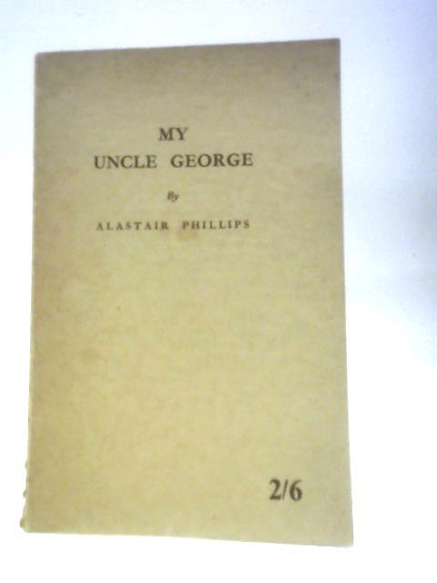 My Uncle George: The Respectful Recollections of a Backslider in a Highland Manse von Alastair Phillips