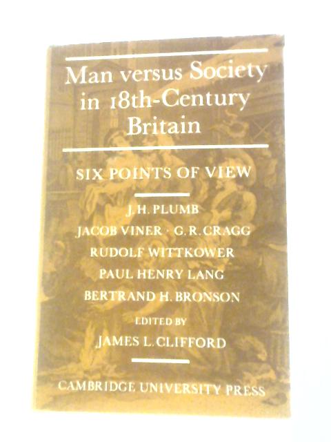 Man Versus Society in Eighteenth-Century Britain: Six Points of View By James L.Clifford