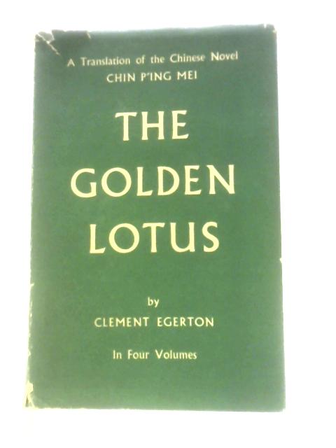 The Golden Lotus. Volume I By Chin P'ing Mei, Clement Egerton