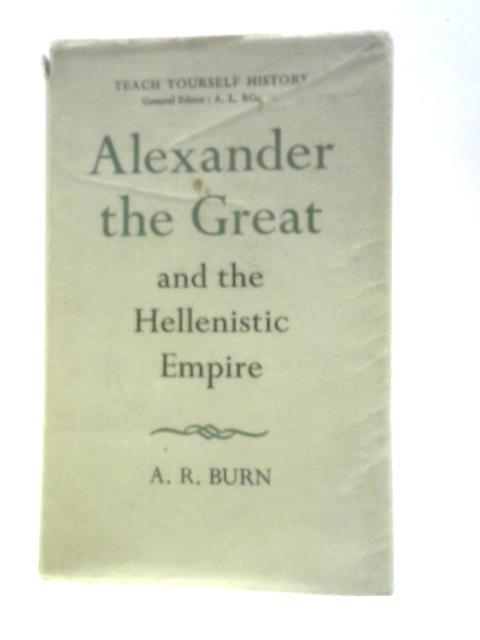 Alexander The Great And The Hellenistic World By A.R.Burn