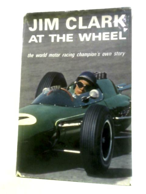 Jim Clark at the Wheel By Jim Clark