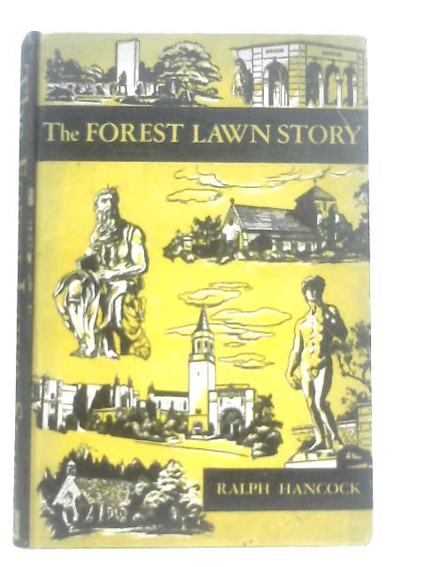 The Forest Lawn Story By Ralph Lowell Hancock