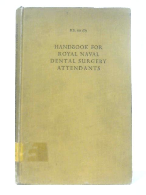 Handbook of Royal Naval Dental Surgery Attendants By Anon