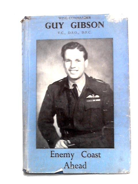 Enemy Coast Ahead By Wing Commander Guy Gibson