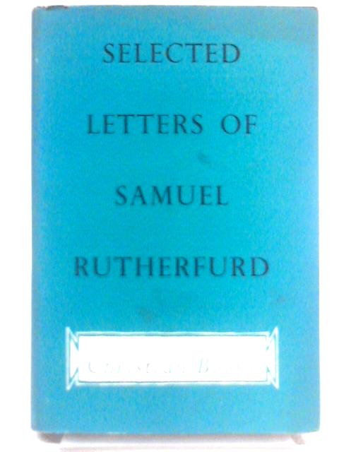 Selected Letters Of Samuel Rutherfurd von Hugh Martin (Ed.)