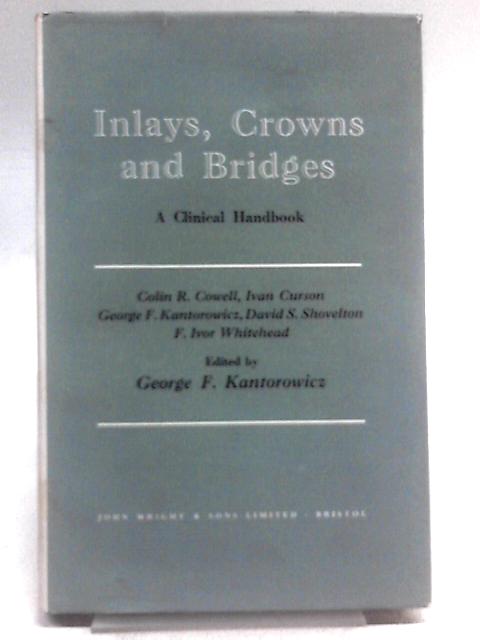 Inlays, Crowns, and Bridges: A Clinical Handbook von Colin R. Cowell et al.