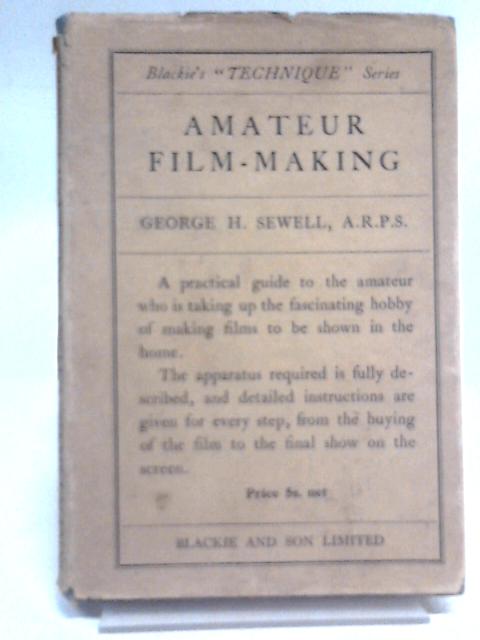 Amateur Film-Making von George H Sewell