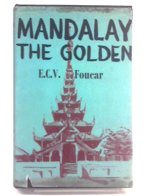 Mandalay the Golden von E. C. V. Foucar