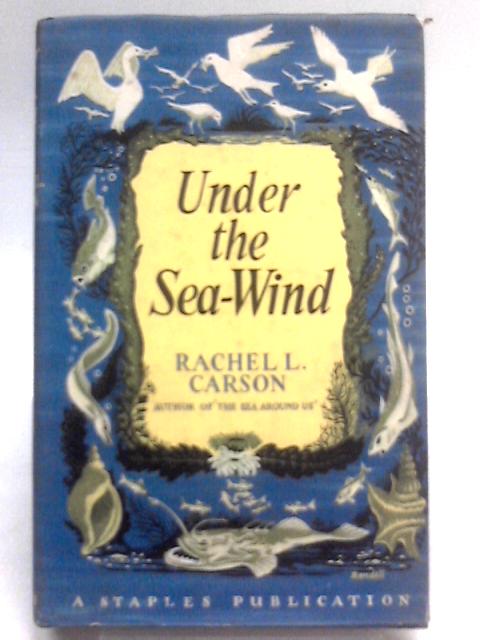 Under the Sea-wind: A Naturalist's Picture of Ocean Life von Rachel L. Carson