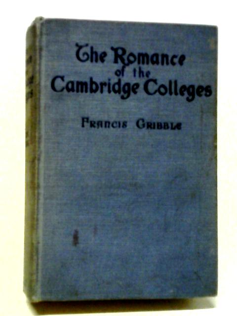 The Romance Of The Cambridge Colleges. von Francis Gribble