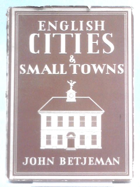 English Cities & Small Towns By John Betjeman