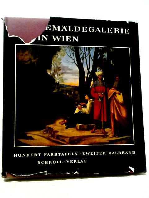 Die Gemaldegalerie Des Kunsthistorischen Museums In Wien Hundert Farbtafeln Zweiter Halbband By Vinzenz Oberhammer