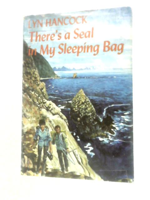 There's a Seal in My Sleeping Bag. von Lyn Hancock