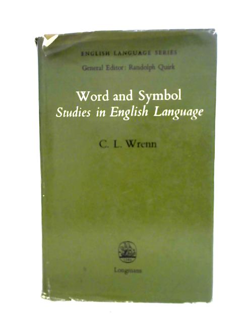 Word And Symbol: Studies In English Language von C. L. Wrenn