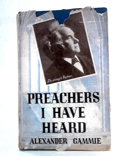 Preachers I Have Heard von Alexander Gammie