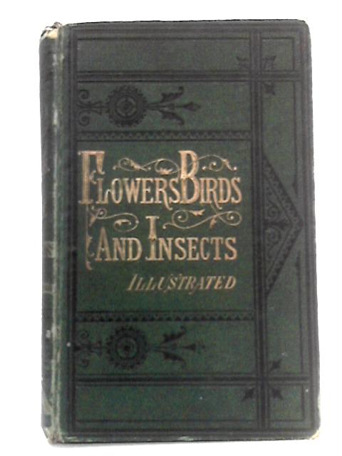 The Seasons & Their Beauties; Or The Flowers, Birds, And Insects Of The Months von H G Adams