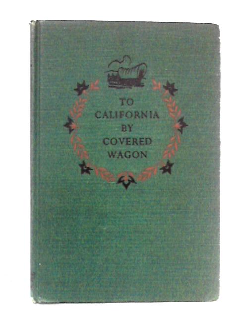 To California By Covered Wagon von George R. Stewart