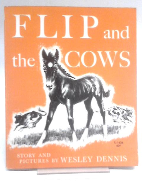 Flip and the Cows By Wesley Dennis