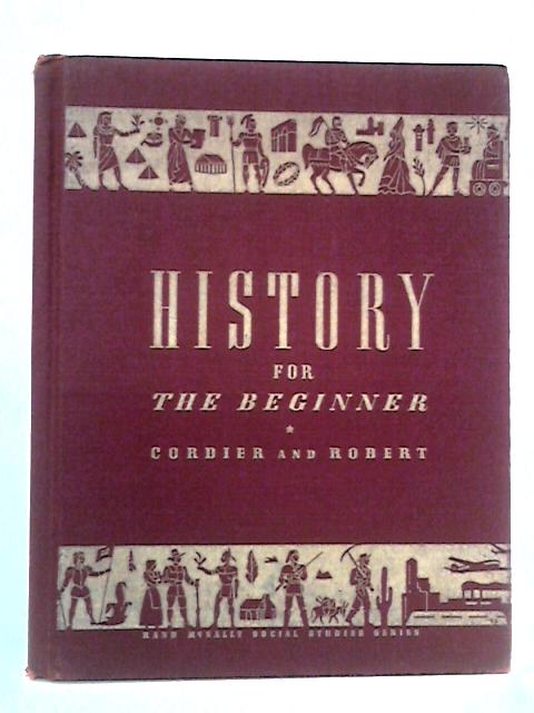 History for the Beginner By R.W. Cordier and E.B. Robert