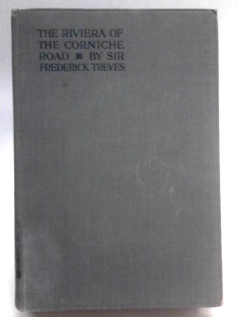 The Riviera of the Corniche Road By Sir Frederick Treves