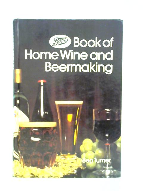 The Boots Book of Home Wine and Beermaking By Ben Turner