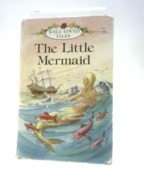 The Little Mermaid (Well loved tales grade 3): 8 By Hans Christian Andersen