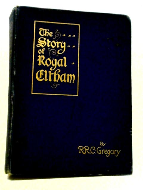 The Story of Royal Eltham von R.R.C Gregory