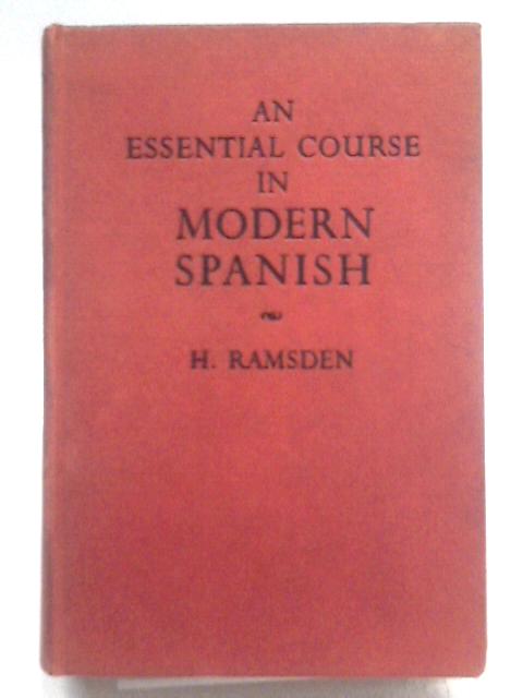 Essential Course in Modern Spanish By H. Ramsden