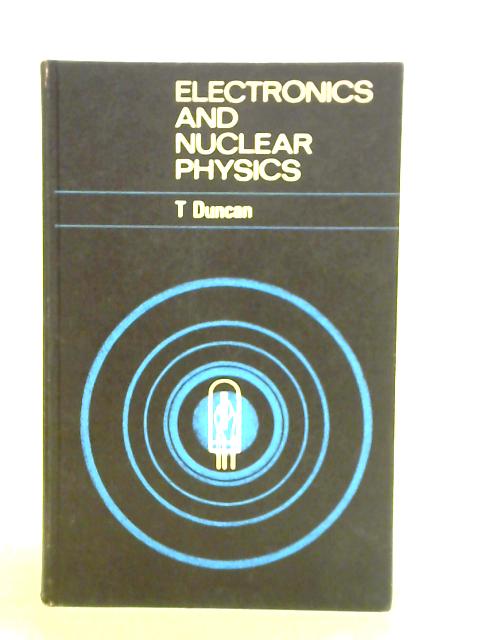 Electronic And Nuclear Physics By T. Duncan